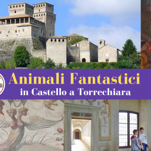 Animali Fantastici in Castello a Torrechiara
